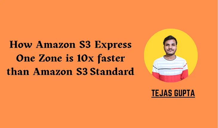 How Amazon S3 Express One is 10x faster than Amazon S3 Standard