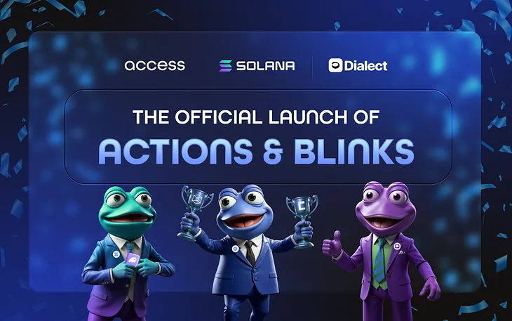 Access Protocol Joins Solana Labs and Dialect as Partners for the Launch of Solana Actions & Blinks