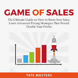 Icon image Game of Sales: The Ultimate Guide on How to Boost Your Sales, Learn Advanced Pricing Strategies That Would Double Your Profits