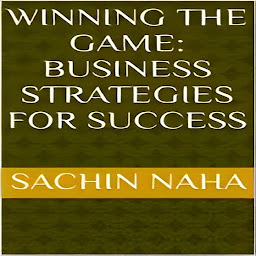 Icon image Winning the Game: Business Strategies for Success
