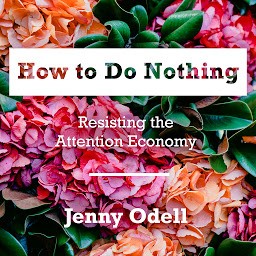 Icon image How to Do Nothing: Resisting the Attention Economy