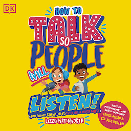 Icon image How To Talk So People Will Listen: And Sound Confident (Even When You’re Not)
