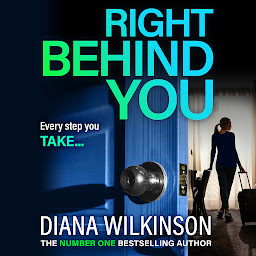 Icon image Right Behind You: A completely gripping, unforgettable psychological thriller from Diana Wilkinson