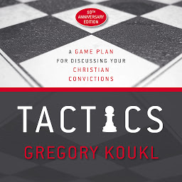 Icon image Tactics, 10th Anniversary Edition: A Game Plan for Discussing Your Christian Convictions