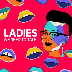 Ladies, We Need To Talk by ABC listen