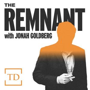 The Remnant with Jonah Goldberg by The Dispatch