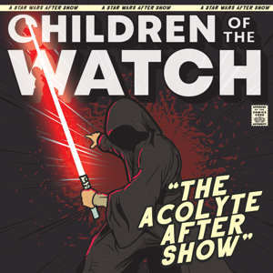Children of the Watch:  The Acolyte After Show by Star Wars
