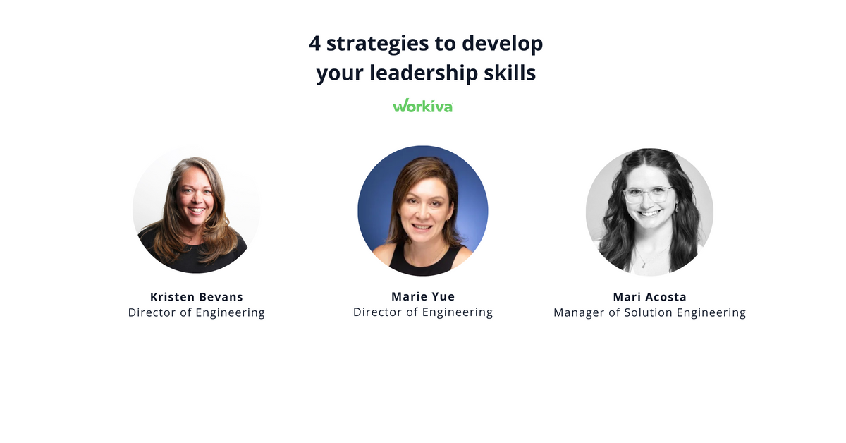 Workiva's Kristen Bevans, director of engineering, Marie Yue, director of engineering, and Mari Acosta, manager of solution engineering, with heading saying: 4 strategies to develop your leadership skills