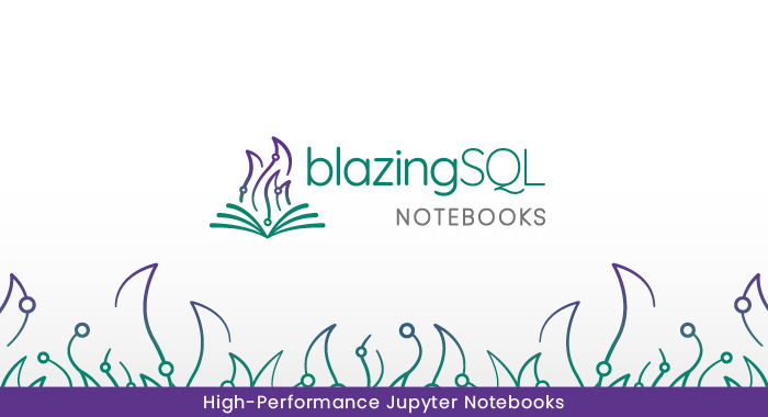 Welcome_to_BlazingSQL_Notebooks