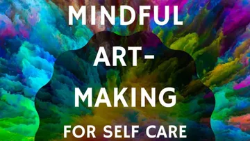 Mindful Art-making for Self Care