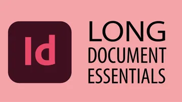 InDesign Long Document Essentials