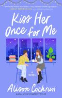 Cover image for Kiss her once for me : a novel