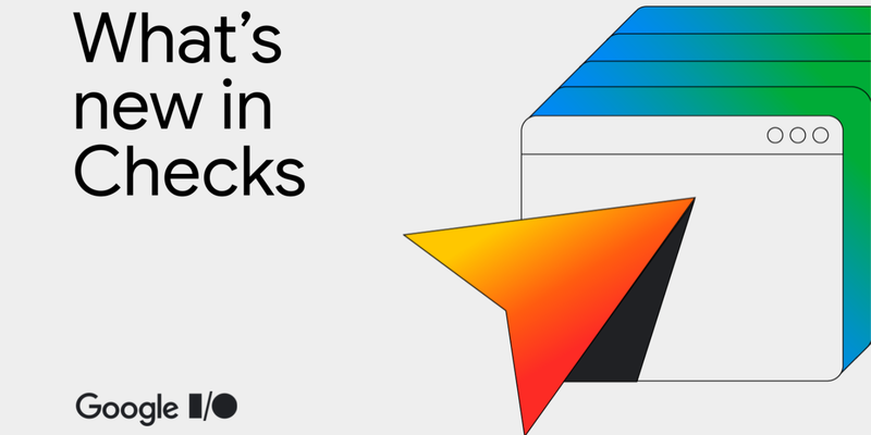 Agora, o poder do Checks está disponível para todos os desenvolvedores de Android e iOS