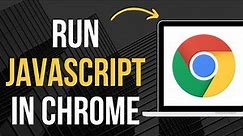 How To Access JavaScript In Chrome Run JavaScript In Chrome (2023 Updated )