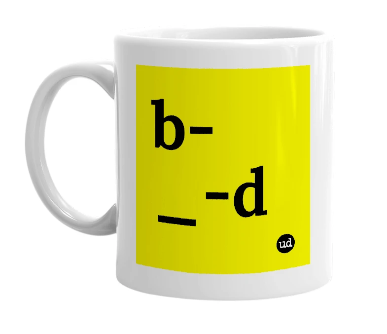 White mug with 'b-_-d' in bold black letters