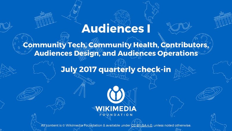 File:(PUBLIC VERSION) Audiences 1 (Community Tech, Community Health, Contributors, Audiences Design, Audiences Operations) Quarterly Check-in, July 2017.pdf