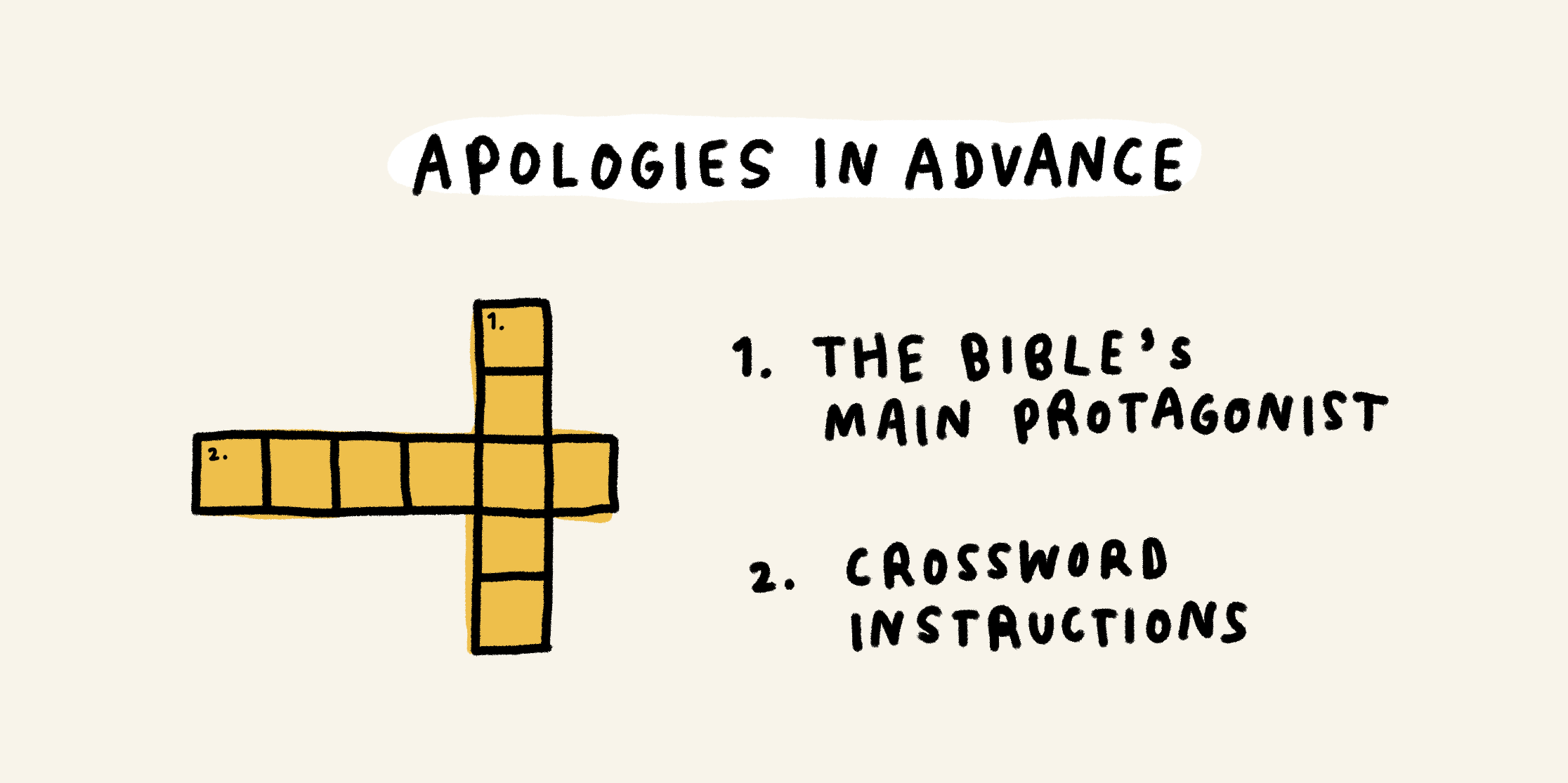 Apologies in advance

(A crossword)
1 down: the Bible's main protagonist
2 across: crossword instructions