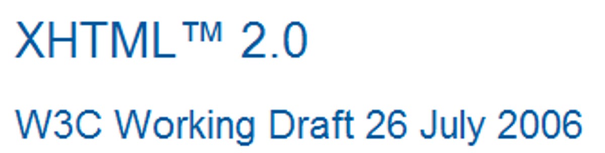 XHTML 2.0 made it to working draft stage, but only parts of the specification will live on in HTML 5.