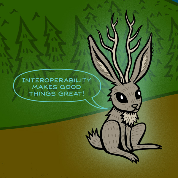 Jackalope in a forest saying "Interoperability makes good things great!"