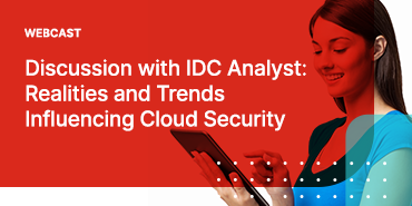 Discussion with IDC Analyst: Realities and Trends Influencing Cloud Security