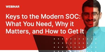 Keys to the Modern SOC: What You Need, Why it Matters, and How to Get It