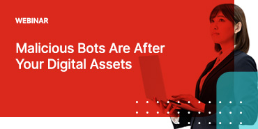 Malicious Bots Are After Your Digital Assets