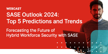 SASE Outlook 2024: Top 5 Predictions and Trends