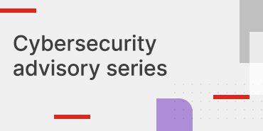 Cybersecurity advisory series