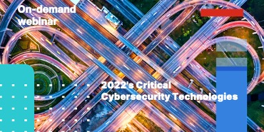 2022's Critical Cybersecurity Technologies