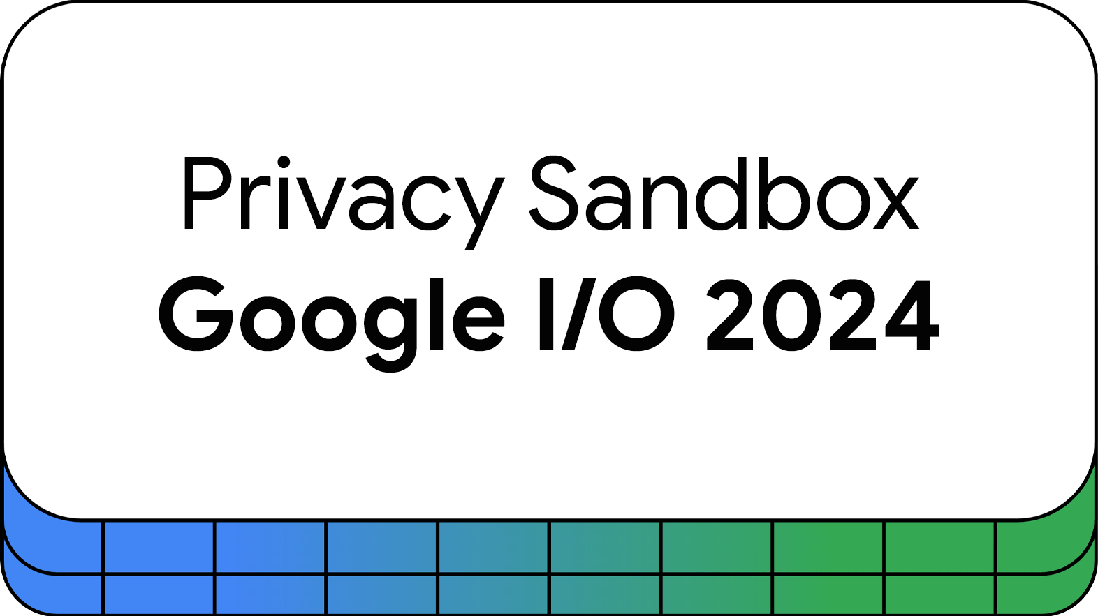 Privacy Sandbox at Google I/O 2024