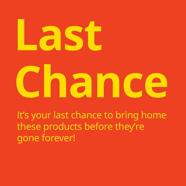 Yellow text against orange background read: Last Chance. It's your last chance to bring home these products before they're gone forever!