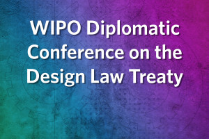 World Intellectual Property Organization Diplomatic Conference on the Design Law Treaty.